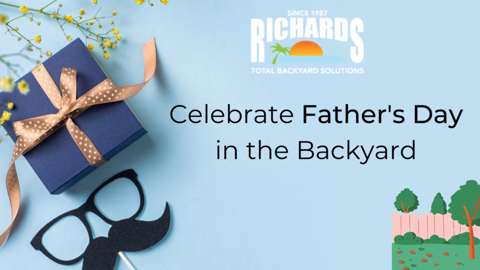 Celebrate Father’s Day in the Backyard